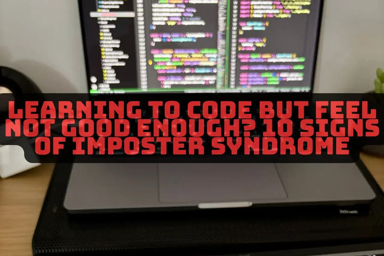 Learning to Code But Feel Not Good Enough? 10 Signs of Imposter Syndrome. The image shows a laptop with code on the screen, a laptop stand, and a computer mouse on a wooden desk. The text "Learning to Code But Feel Not Good Enough? 10 Signs of Imposter Syndrome" is overlaid on top.